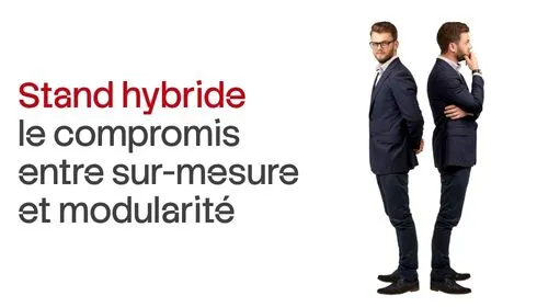 Stand hybride le compromis entre sur-mesure et modularité