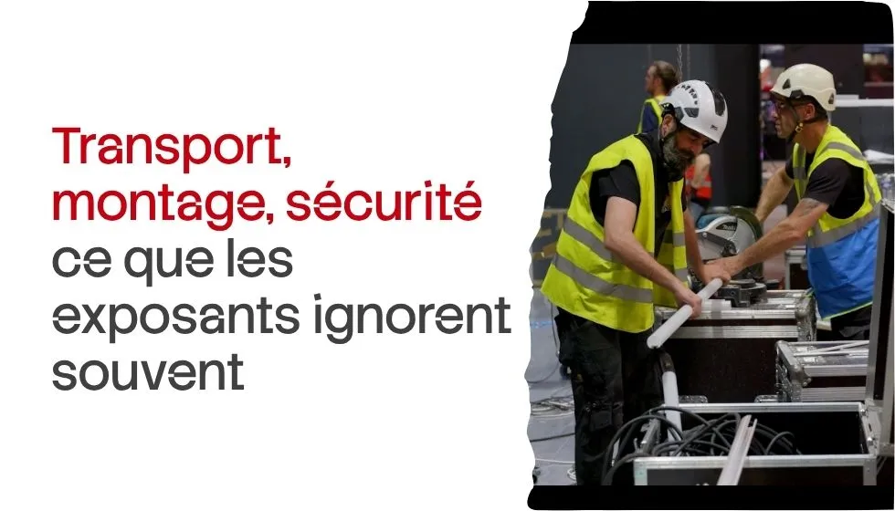 Tout savoir sur le transport, le montage et la sécurité d'un stand